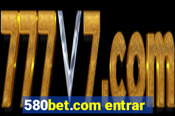 580bet.com entrar